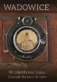 Wadowice W obiektywie czasu