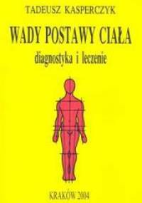 Wady postawy ciała diagnostyka i leczenie - Tadeusz Kasperczyk