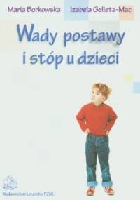Wady postawy i stóp u dzieci - Maria Borkowska, Izabela Galleta-Mac