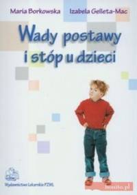 Wady Postawy I Stóp U Dzieci - Maria Borkowska, Izabela Gelleta-Mac
