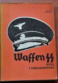 Waffen SS - mity i rzeczywistość - Ryszard Majewski
