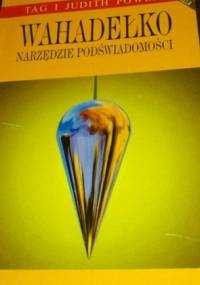Wahadełko narzędzie podświadomości - Tag i Judith Powell