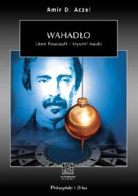 Wahadło. Léon Foucault i tryumf nauki. - Amir D. Aczel