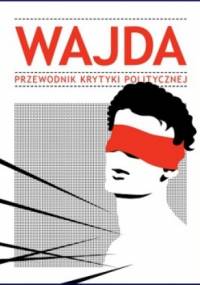 Wajda. Przewodnik Krytyki Politycznej - praca zbiorowa