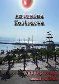 Wakacje mają smak wiśni - Antonina Kostrzewa
