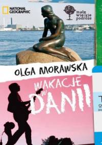 Wakacje w Danii. Małe Wielkie Podróże - Olga Morawska