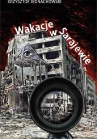 Wakacje w Sarajewie - Krzysztof Jednachowski