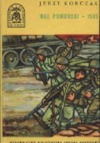 Wał pomorski - 1945 - Jerzy Korczak