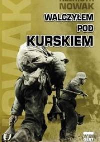 Walczyłem pod Kurskiem - Helmuth Nowak