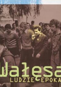 Wałęsa. Ludzie. Epoka