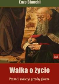 Walka o życie. Poznać i zwalczyć grzechy główne - Enzo Bianchi