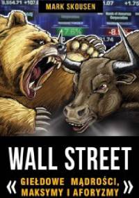 Wall Street- giełdowe mądrości, maksymy i aforyzmy. - Mark Skousen