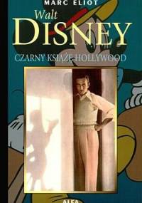 Walt Disney. Czarny Książę Hollywood - Marc Eliot