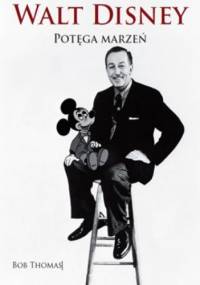 Walt Disney. Potęga marzeń - Bob Thomas