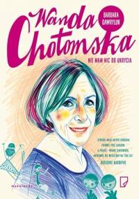 Wanda Chotomska. Nie mam nic do ukrycia - Barbara Gawryluk