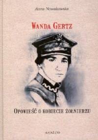 Wanda Gertz Opowieść o kobiecie żołnierzu - Anna Nowakowska-Wierzchoś