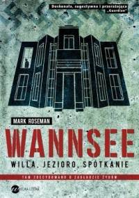 Wannsee. Willa, jezioro, spotkanie - Mark Roseman