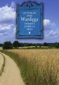 Wardęga. Opowieści z pobocza drogi - Lechosław Herz