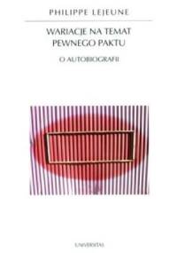 Wariacje na temat pewnego paktu. O autobiografii - Philippe Lejeune