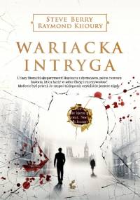 Wariacka intryga - Steve Berry, Raymond Khoury