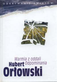 Warmia z oddali. Odpominania - Hubert Orłowski