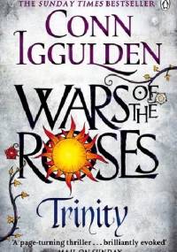 Wars of the Roses: Trinity - Conn Iggulden