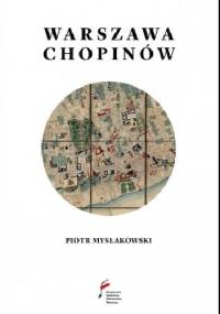 Warszawa Chopinów - Piotr Mysłakowski