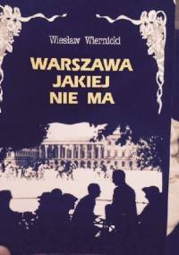 Warszawa jakiej nie ma - Wiesław Wiernicki