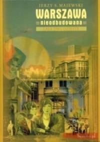 Warszawa nieodbudowana : lata dwudzieste - Jerzy S. Majewski