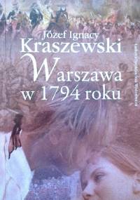 Warszawa w 1794 roku - Józef Ignacy Kraszewski