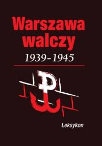 Warszawa walczy 1939-1945. Leksykon - Krzysztof Komorowski