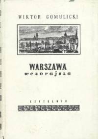 Warszawa wczorajsza - Wiktor Gomulicki