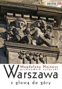 Warszawa z głową do góry - Magdalena Hajnosz