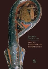 Wartości fundamentalne monastycyzmu - Dom Augustin Savaton OSB