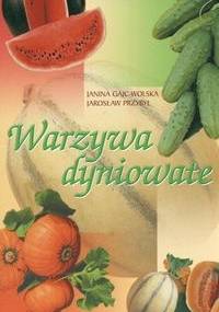 Warzywa dyniowate - Janina Gajc-Wolska