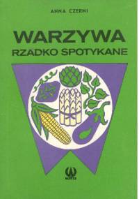 Warzywa rzadko spotykane - Anna Czerni