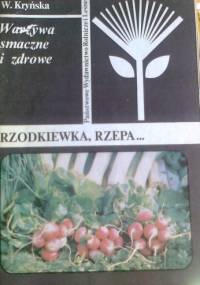 Warzywa smaczne i zdrowe. Rzodkiewka, rzepa... - Wanda Kryńska