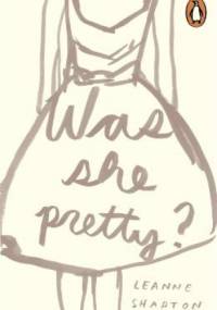 Was she pretty? - Leanne Shapton