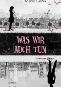 Was wir auch tun - Marie Lucas