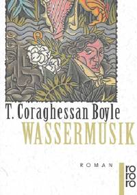 Wassermusik - T. Coraghessan Boyle