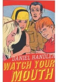 Watch Your Mouth - Daniel Handler