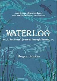 Waterlog: A Swimmer's Journey Through Britain - Roger Deakin