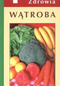 Wątroba - Poradnik zdrowia - Ewa Chomicka