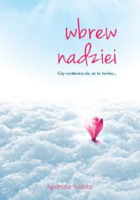 Wbrew nadziei - Agnieszka Kubicka
