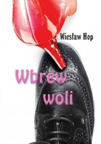Wbrew woli - Wiesław Hop