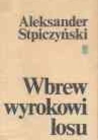 Wbrew wyrokowi losu - Aleksander Stpiczyński