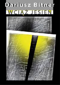 Wciąż jesień, czyli inne majaki cynamonowe - Dariusz Bitner