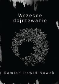 Wczesne dojrzewanie - Damian Dawid Nowak