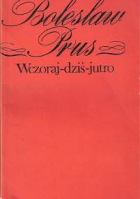 Wczoraj-dziś-jutro - Bolesław Prus
