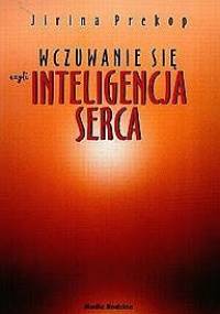 Wczuwanie się czyli Inteligencja serca - Jirina Prekop
